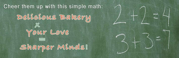 Cheer them up with our delicious bakey goodies... it's all in this simple math: Delicious Bakery x Your Love = Sharper Minds