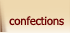 Confections